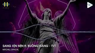 SANG XỊN MỊN ft. BUÔNG HÀNG - TVT REMIX | NHẠC CỰC CHIẾN CHO ANH EM | MITCHILL