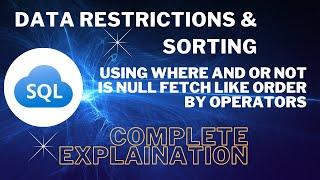 Data Restrictions and Sorting using WHERE AND OR NOT LIKE FETCH BETWEEN & AND ORDER BY Operators