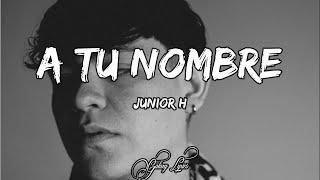 Junior H, A TU NOMBRE (LETRA) 