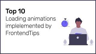 [Top 10] loading animations implemented by FrontendTips