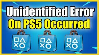 How to Fix an Unidentified Error Occurred on PS5 Store (Fast Method)