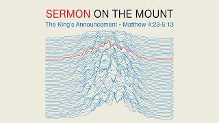 Sermon on the Mount - The King's Announcement