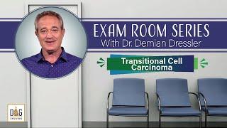 Exam Room Series: Transitional Cell Carcinoma │ Dr. Demian Dressler