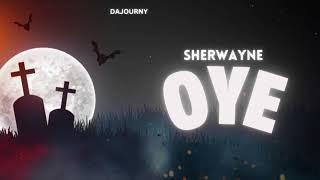 Sherwayne - OYE (Official Visual)