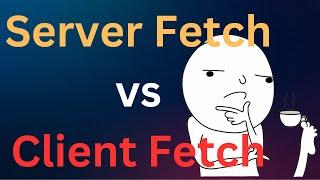 Server vs Client Side Data Fetching in Next.js 14