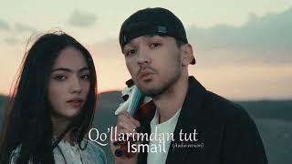 Ismail - Qo’llarimdan tut (audio 2023)