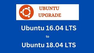 How to upgrade Ubuntu 16.04 LTS to Ubuntu 18.04 LTS