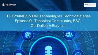 TD SYNNEX & Dell Technologies Technical Series