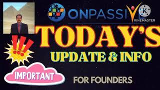 #ONPASSIVE |TODAY'S UPDATE & INFO|IMPORTANT UPDATES FOR FOUNDERS |LATEST UPDATE