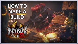 Nioh 2 仁王 2 | How to Make a Build