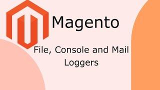 how to create loggers in Magento 2 - File and Console and Mailer loggers