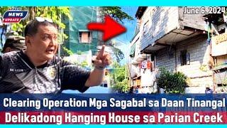 Live: Clearing Operation | June 6, 2024 | Hanging House sa Parian Creek | Pasig News Update