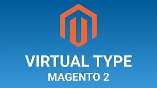 Virtual Type in Magento 2 Explained