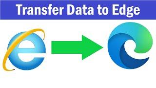 How to Import Data From Internet Explorer to Microsoft Edge | How To Transfer Your Favorites To Edge