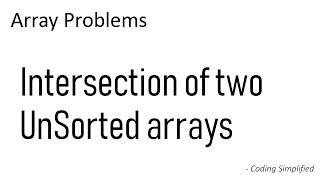 Array - 23: Intersection of Two UnSorted arrays | Find common elements of two UnSorted arrays