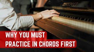 Why You Must Practice in Chords First