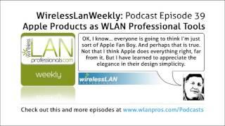 Apple Products as WLAN Professional Tools | WLPC Wireless LAN Weekly EP 39