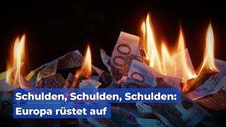 Schulden, Schulden, Schulden: Europa rüstet auf