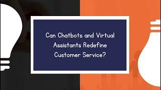 How Chatbots and Virtual Assistants Are Revolutionizing Customer Service!