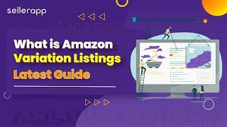 Benefits of Amazon Variation Listings - All You Need to Know | Latest Amazon FBA Guide