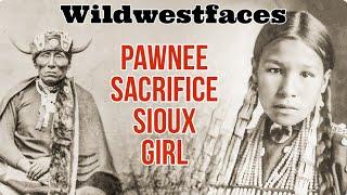 Pawnee sacrifice Sioux Girl