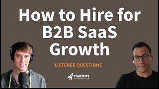 How to Hire for B2B SaaS Growth