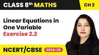 Linear Equations in One Variable - Exercise 2.2 | Class 8 Mathematics Chapter 2 | CBSE 2024-25