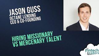 Hiring Missionary vs Mercenary Talent - Jason Guss, CEO of Octane