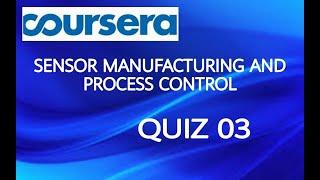 Coursera:SENSOR MANUFACTURING AND PROCESS CONTROL Week 03 quiz 03