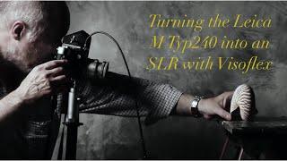 Turning the Leica M Typ240 Rangefinder Camera into an SLR with the Leitz Visoflex