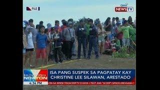 BP: Isa pang suspek sa pagpatay kay Christine Lee Silawan, arestado