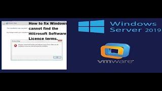 Windows cannot find the Microsoft Software License Terms | Installation of Windows Server 2019
