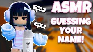 Roblox ASMR ~ Trying to Guess YOUR Name  (Relaxing Whispers)