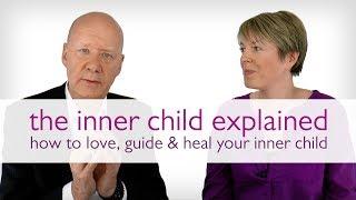 The Inner Child Explained | How to Love, Guide & Heal Your Inner Child