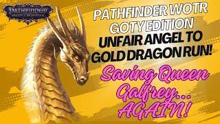 EP 25: Pathfinder WoTR: [UNFAIR] GOTY EDITION Gold Dragon Run. ACT 5 - Saving Queen Galfrey AGAIN!