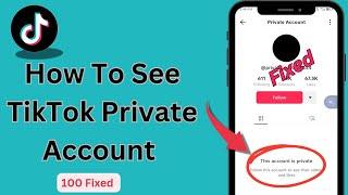 How To See TikTok Private Account 2024 / How to View Private TikTok Account Video 2024 (Easy method)