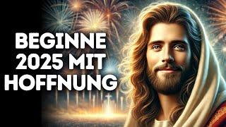 Beginne 2025 mit Hoffnung I Gottes Wort I Tägliches Wort Gottes I Gottes Wort I Wort Gottes