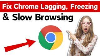 (Fixed) Google Chrome Lagging, Freezing And Slow Browsing Problem | Chrome Keeps Freezing & Lagging