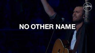 No Other Name - Hillsong Worship