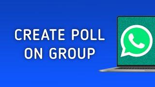 How To Create A Poll On WhatsApp Group On PC