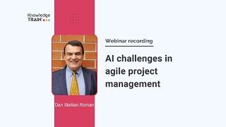 AI challenges in agile project management – webinar with Dan Stelian Roman #agilepm