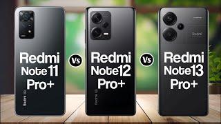 Redmi Note 11 Pro+ Vs Redmi Note 12 Pro+ Vs Redmi Note 13 Pro+