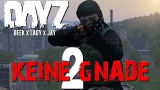 KEINE GNADE 2 -  DayZ Standalone | Quotenrusse | Geek x Lady x Jay