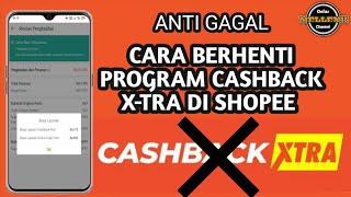 CARA BERHENTI MENGIKUTI PROGRAM CASHBACK EXTRA DI SHOPEE // JUALAN DI SHOPEE 2022