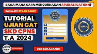 Tutorial Aplikasi CAT SKD CPNS T.A 2024 – Cara Menggunakan Aplikasi CAT BKN