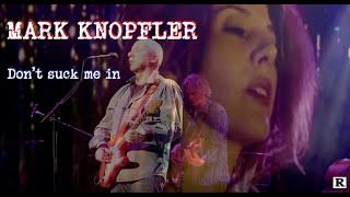 MARK KNOPFLER - DON'T SUCK ME IN [Bonus track]