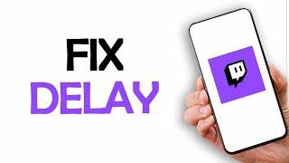 How To Fix And Solve Twitch App Delay