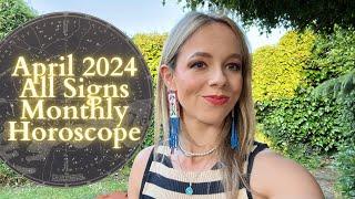 APRIL 2024 HOROSCOPE ALL SIGNS: A Game-Changing Month!