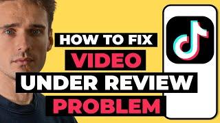 How To Fix TikTok Video Under Review Problem