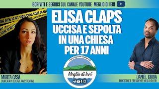 Elisa Claps, uccisa e sepolta in una chiesa per 17 anni-MARTA CASA'-Laureata in Scienze Investigat.